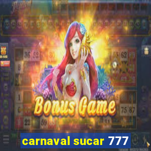 carnaval sucar 777